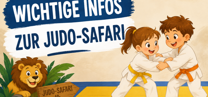 Letzte Informationen für unsere Judo Safari 2026